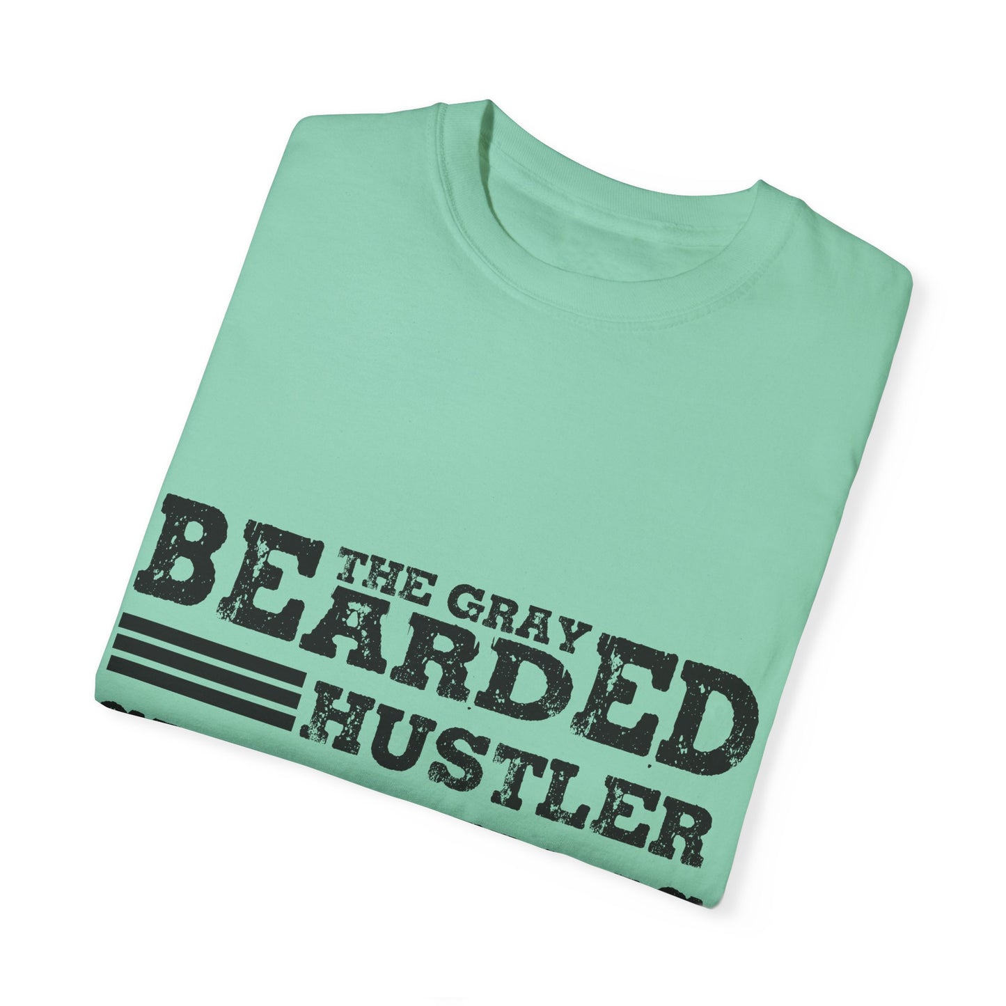 Gray Bearded Hustler Garment-Dyed T-shirt
