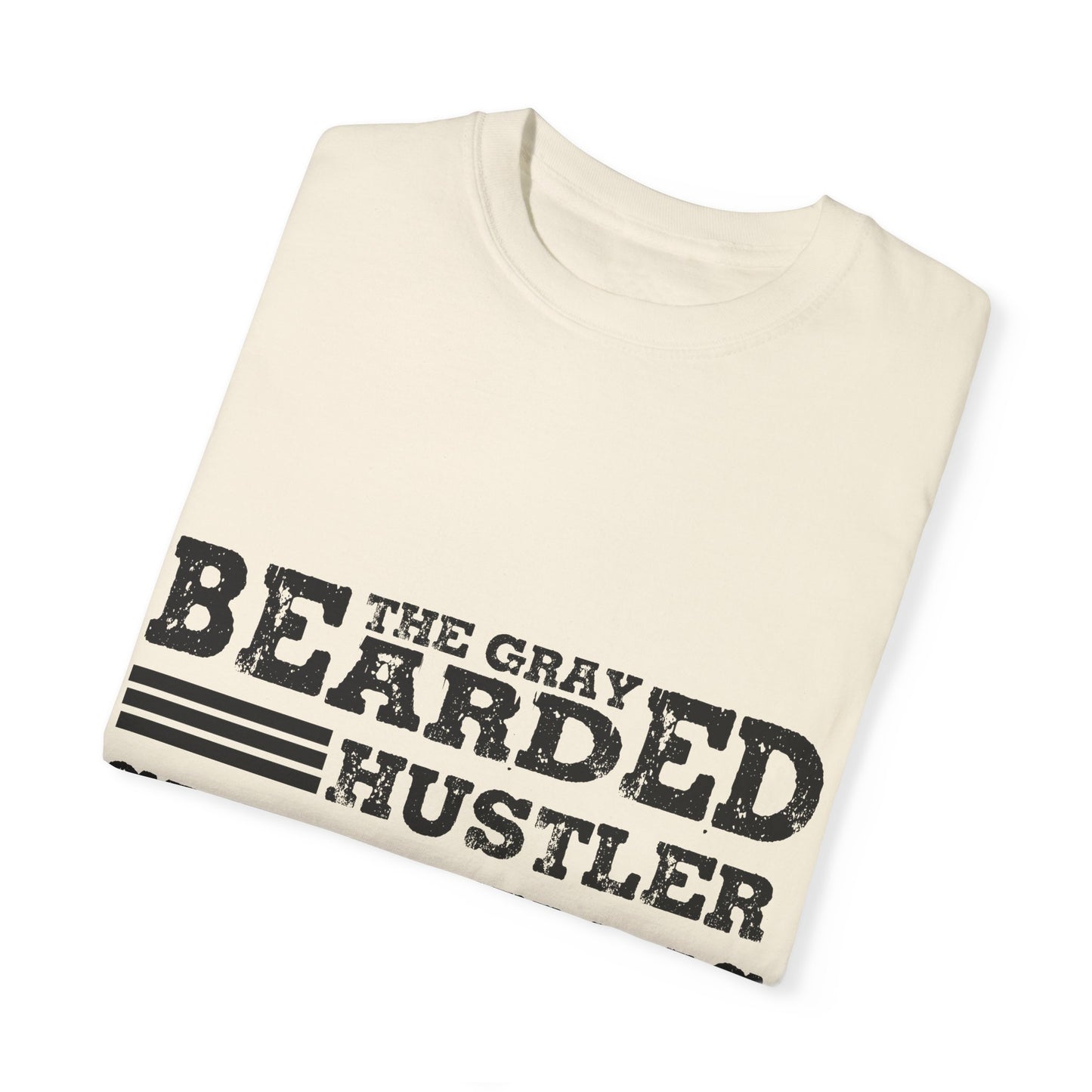 Gray Bearded Hustler Garment-Dyed T-shirt