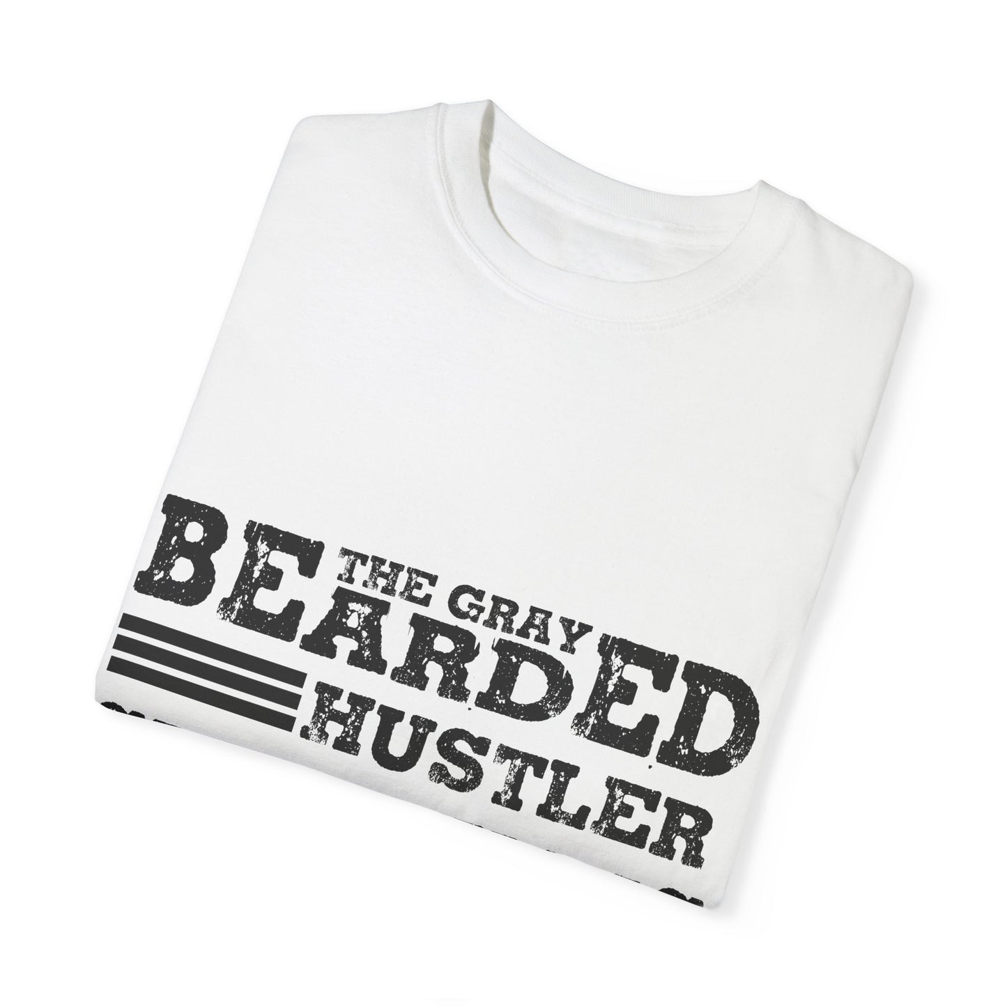 Gray Bearded Hustler Garment-Dyed T-shirt