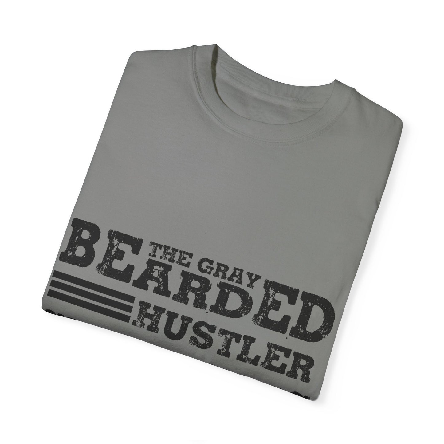 Gray Bearded Hustler Garment-Dyed T-shirt